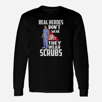 Real Heroes Dont Wear Capes They Wear Scrus Unisex Long Sleeve | Crazezy