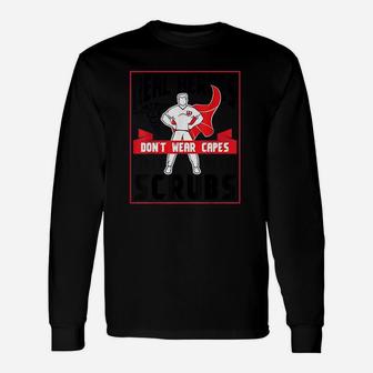 Real Heroes Dont Wear Capes They Wear Scrus Unisex Long Sleeve | Crazezy CA