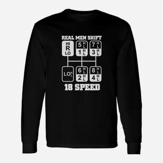 Real Men Shift 18 Speed Unisex Long Sleeve | Crazezy CA