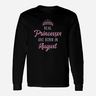 Real Princesses Are Born In August Birthday Unisex Long Sleeve | Crazezy