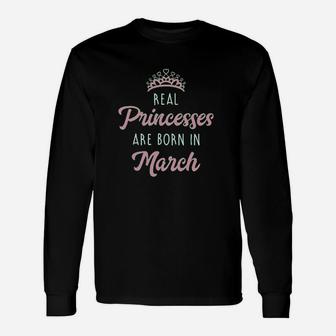 Real Princesses Are Born In March Unisex Long Sleeve | Crazezy