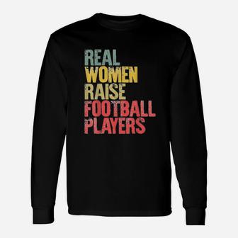 Real Women Raise Football Players Long Sleeve T-Shirt - Thegiftio