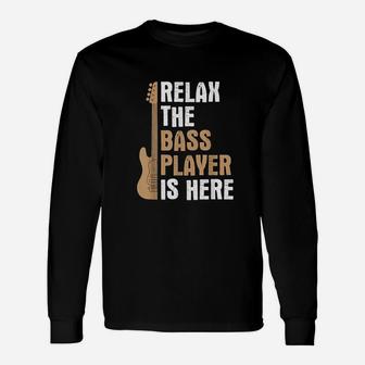 Relax Bass Player Is Here Music Unisex Long Sleeve | Crazezy