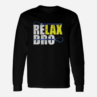 Relax Bro Lacrosse Player Unisex Long Sleeve | Crazezy