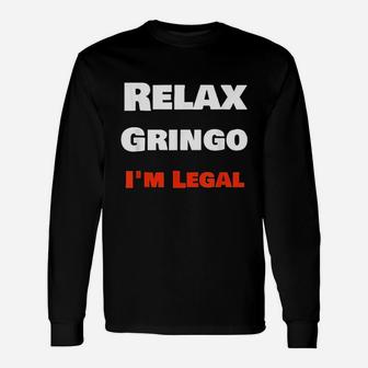 Relax Gringo I Am Unisex Long Sleeve | Crazezy