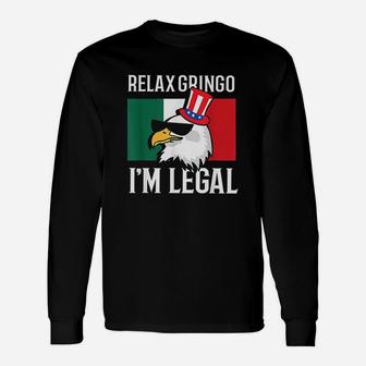 Relax Gringo Im Legal Funny Mexican Eagle 4Th Of July Unisex Long Sleeve | Crazezy CA