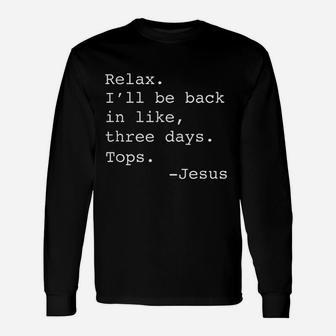 Relax I Will Be Back In Like Three Days Unisex Long Sleeve | Crazezy DE