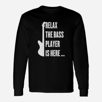 Relax The Bass Player Is Here Unisex Long Sleeve | Crazezy