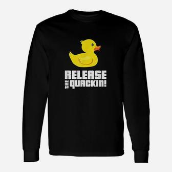 Release The Quackin Unisex Long Sleeve | Crazezy CA