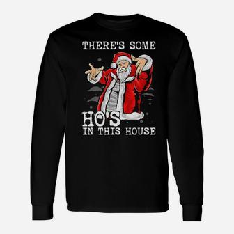 Theres Some Hos In This House Long Sleeve T-Shirt - Monsterry UK