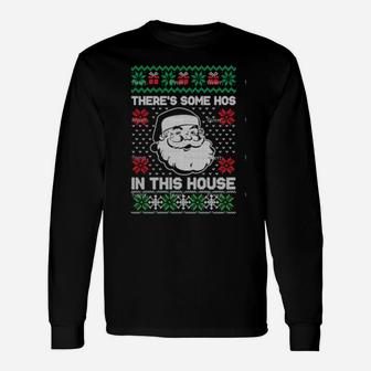 There's Some Hos In This House Santa Clausable Long Sleeve T-Shirt - Monsterry UK