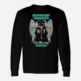 Respiratory Therapists Earn Their Wings Everyday Long Sleeve T-Shirt - Monsterry
