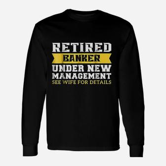 Retired Banker See Wife For Details Unisex Long Sleeve | Crazezy