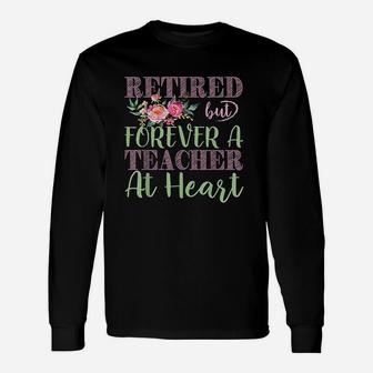 Retired But Forever A Teacher At Heart Unisex Long Sleeve | Crazezy AU