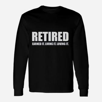 Retired Earned It Living It Loving Cute Game Unisex Long Sleeve | Crazezy UK