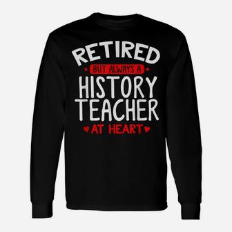 Retired History Teacher - Retired History Teacher Shirt Gift Unisex Long Sleeve | Crazezy CA