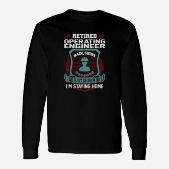 Retired Operating Engineer Staying Home Retirement Long Sleeve T-Shirt - Thegiftio