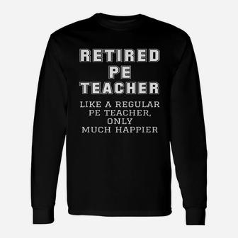 Retired Pe Teacher Unisex Long Sleeve | Crazezy CA