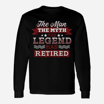Retirement Funny Shirt The Man Myth Legend Has Retired Unisex Long Sleeve | Crazezy DE