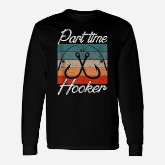 Retro Fishing Hooks Part Time Hooker Shirt Funny Fishing Unisex Long Sleeve | Crazezy