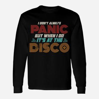 Retro I Don't Always Panic But When I Do It's At The Disco Unisex Long Sleeve | Crazezy DE