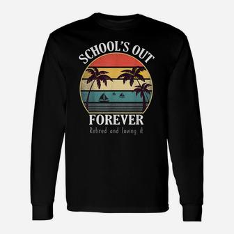 Retro Last Day Of School Schools Out Forever Retired Teacher Unisex Long Sleeve | Crazezy