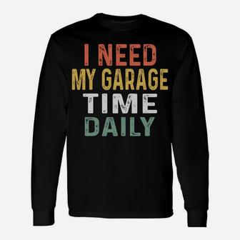 Retro Mechanic Gag Gifts For Men Xmas I Need My Garage Time Sweatshirt Unisex Long Sleeve | Crazezy