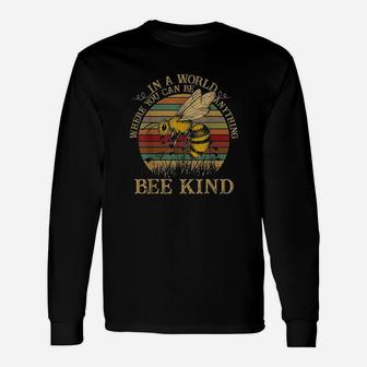 Retro Style In A World Where You Can Be Anything Bee Kind Unisex Long Sleeve | Crazezy