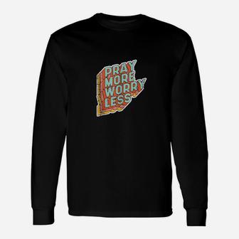 Retro Style Pray More Worry Less Christian Long Sleeve T-Shirt - Monsterry
