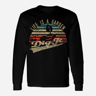 Retro Vintage Farmer Gift | Life Is A Garden Dig It Unisex Long Sleeve | Crazezy