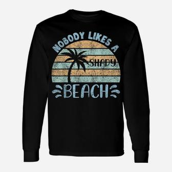 Retro Vintage Nobody Likes A Shady Beach Summer Vacation Tee Unisex Long Sleeve | Crazezy