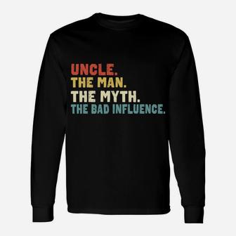 Retro Vintage Uncle The Man The Myth The Bad Influence Unisex Long Sleeve | Crazezy