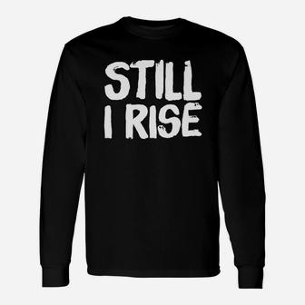 And Still I Rise Still I Rise Long Sleeve T-Shirt - Thegiftio