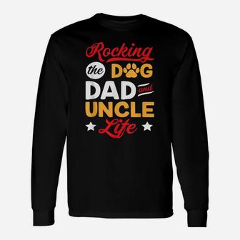 Rocking The Dog Dad And Uncle Life Father's Day Dog Lovers Unisex Long Sleeve | Crazezy AU
