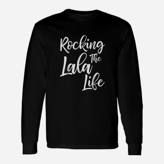 Rocking The Lala Life Funny Cute Proud Nana Unisex Long Sleeve | Crazezy