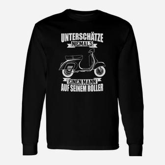 Rollerfahrer Langarmshirts Unterschätze niemals einen Mann auf seinem Roller, Herren Spruch-Langarmshirts - Seseable