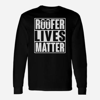 Roofer Lives Matter Roofer Long Sleeve T-Shirt - Thegiftio UK