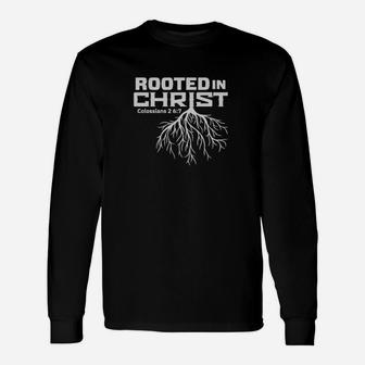 Rooted In Christ Colossians 27 Long Sleeve T-Shirt - Monsterry