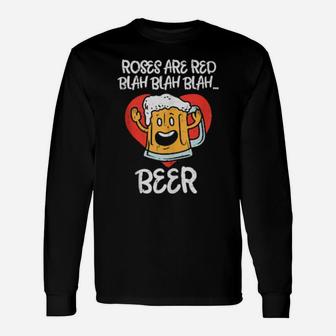 Roses Are Red Blah Beer Valentines Day Drinking Long Sleeve T-Shirt - Monsterry