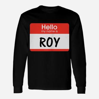 Roy Name Tag Shirt Hello My Name Is Sticker Job Work Gift Unisex Long Sleeve | Crazezy UK
