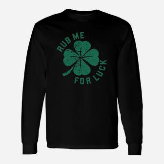 Rub Me For Luck Saint Patricks Day Shamrock St Patty Long Sleeve T-Shirt - Thegiftio UK