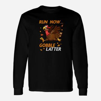 Run Now Gobble Later Thanksgiving Turkey Trot Long Sleeve T-Shirt - Thegiftio