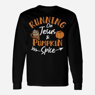 Running On Jesus And Pumpkin Spice Fall Autumn Funny Unisex Long Sleeve | Crazezy UK
