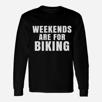 Weekends Are For Biking Long Sleeve T-Shirt - Monsterry AU