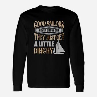Sailors Never Grow Old Little Dinghy Funny Sailing Unisex Long Sleeve | Crazezy