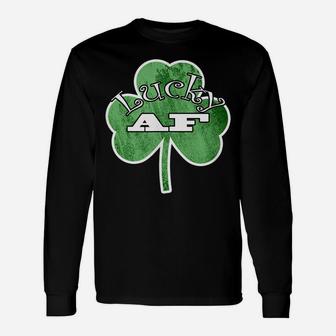 Saint Patrick Day Lucky Af Green Clover Funny Irish Unisex Long Sleeve | Crazezy AU