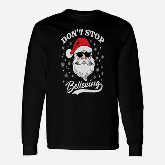 Santa Claus Don't Stop Believing Funny Christmas Pajama Sweatshirt Unisex Long Sleeve | Crazezy CA