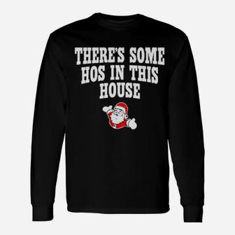 Santa Claus There Is Some Hos In This House Long Sleeve T-Shirt - Monsterry