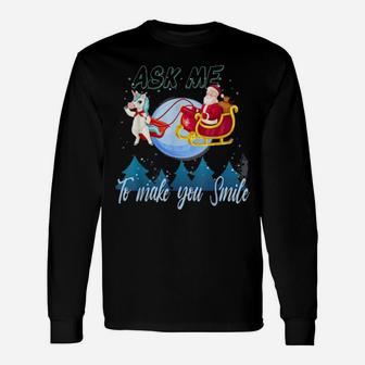 Santa Clause Ride Unicorn Ask Me To Make You Smile Long Sleeve T-Shirt - Monsterry CA