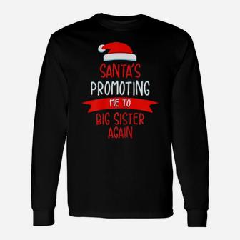 Santa Promoting Me To Big Sister Again Xmas Long Sleeve T-Shirt - Monsterry